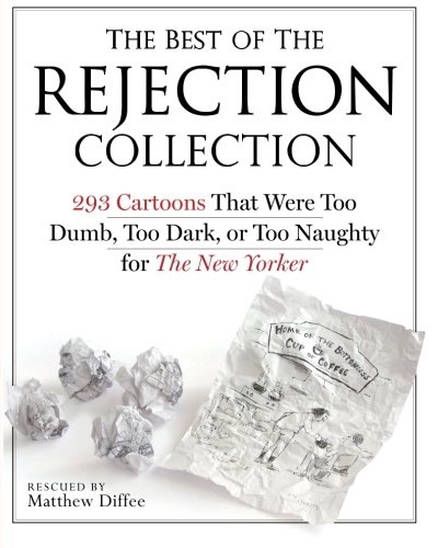 The Best of the Rejection Collection: 293 Cartoons That Were Too Dumb, Too Dark, or Too Naughty for The New Yorker